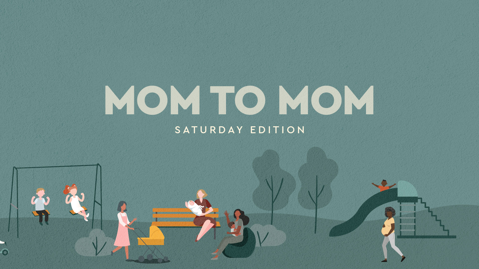Mom to Mom Saturday Edition 